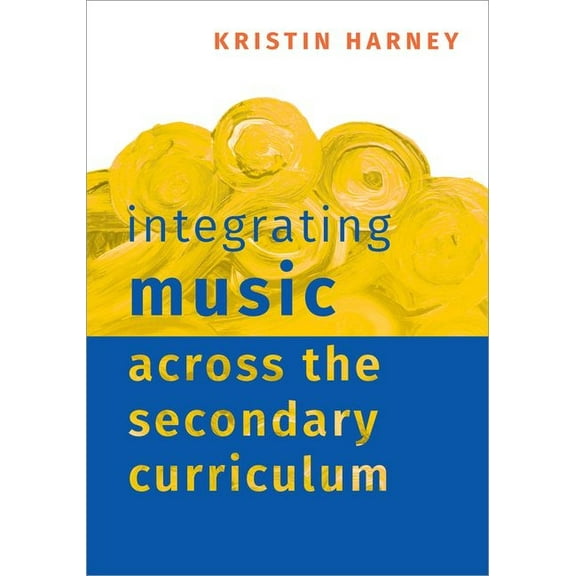 Integrating Music Across the Secondary Curriculum, (Paperback)