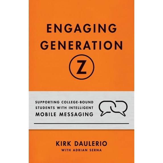 Pre-Owned Engaging Generation Z: Supporting College-Bound Students with Intelligent Mobile Messaging (Paperback) 1544500475 9781544500478
