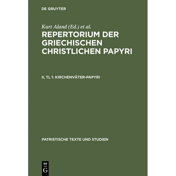 Patristische Texte Und Studien: Kirchenväter-Papyri: Teil 1: Beschreibungen (Hardcover)