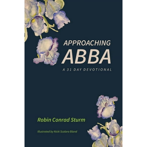 Approaching Abba: A 31 Day Devotional, (Paperback)