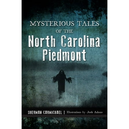 Mysterious Tales of the North Carolina Piedmont (Paperback)