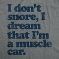 thumbnail image 2 of Mens I don't Snore I Dream that I'm a Muscle Car Cool Vintage Tee Retro Design Gift Dad Graphic Tees, 2 of 9