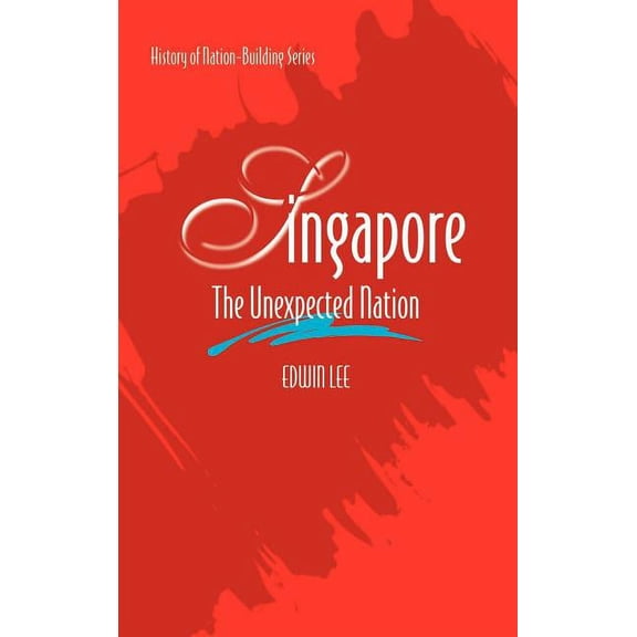 Singapore: The Unexpected Nation, (Hardcover)