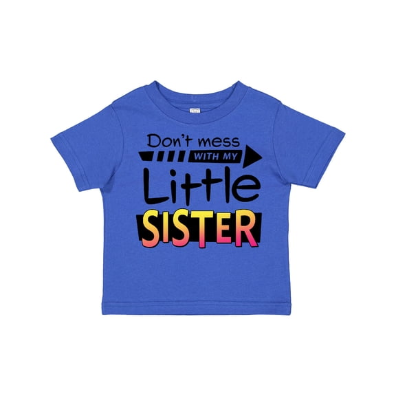 Inktastic Don't Mess with My Little Sister Boys or Girls Toddler T-Shirt