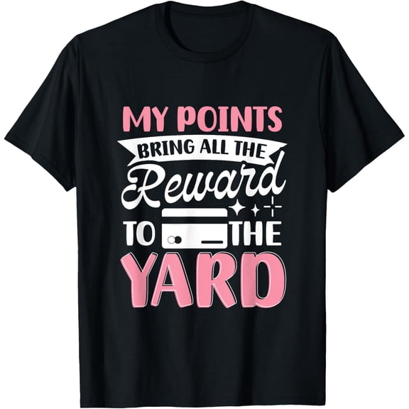 Exquisite and comfortable-My Points Bring All The Reward To The Yard T-Shirt
