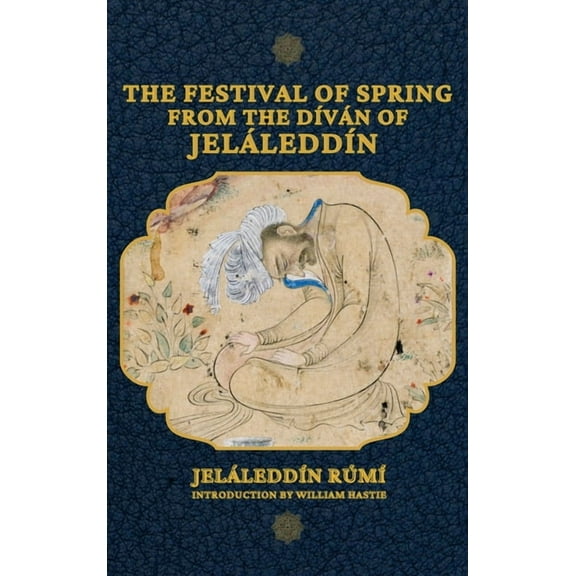 The Festival of Spring from The DÃ­vÃ¡n of JelÃ¡leddÃ­n, (Hardcover)