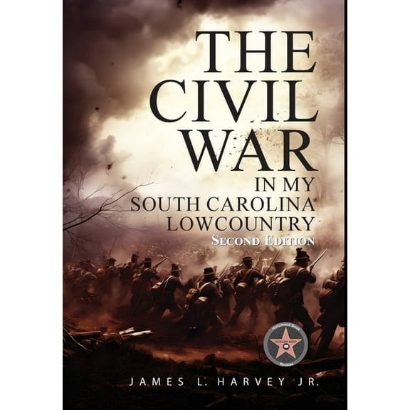 The Civil War In My South Carolina Lowcountry, (Hardcover)