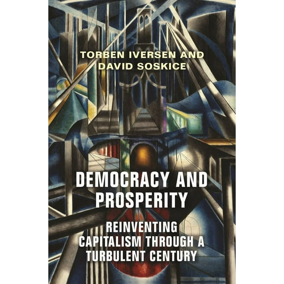 Democracy and Prosperity: Reinventing Capitalism Through a Turbulent Century, (Paperback)