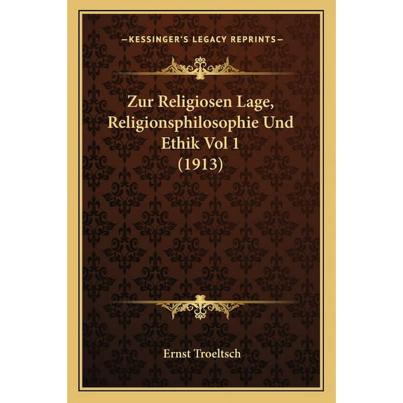 Zur Religiosen Lage, Religionsphilosophie Und Ethik Vol 1 (1913) (Paperback)