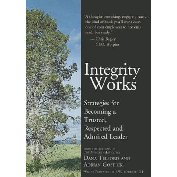 Pre-Owned Integrity Works: Strategies for Becoming a Trusted, Respected and Admired Leader (Paperback) 1423633261 9781423633266