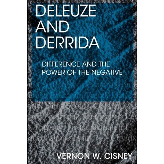 Deleuze and Derrida: Difference and the Power of the Negative, (Paperback)