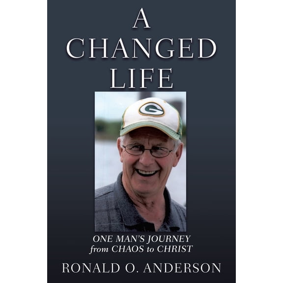 A Changed Life: One Man's Journey from Chaos to Christ, (Paperback)