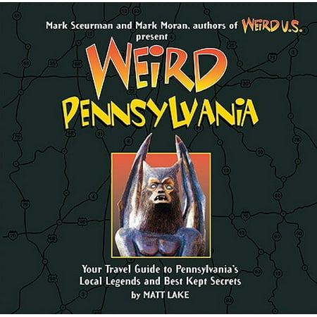Weird pennsylvania : your travel guide to pennsylvania's local legends and best kept secrets: (Best Support Mobile Legends)