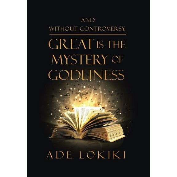 And Without Controversy, Great Is the Mystery of Godliness (Hardcover)