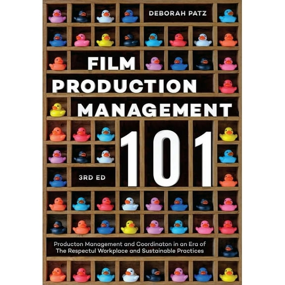 Film Production Management 101: Production Management and Coordination in an Era of the Respectful Workplace and Sustain, (Paperback)