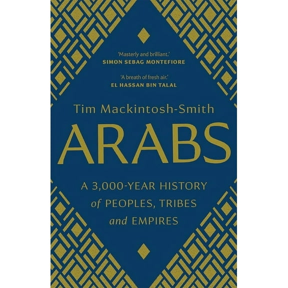 Arabs: A 3,000-Year History of Peoples, Tribes and Empires, (Paperback)