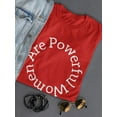thumbnail image 3 of Women Are Powerful Women T-Shirt, Female XX-Large, 3 of 4