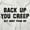 White, variant on Back Up Creep Get Away From Me Women's Plus Size Graphic Tee Brisco Brands 2X