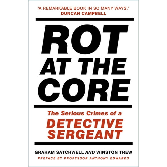 Rot at the Core : The Serious Crimes of a Detective Sergeant (Edition 2) (Paperback)