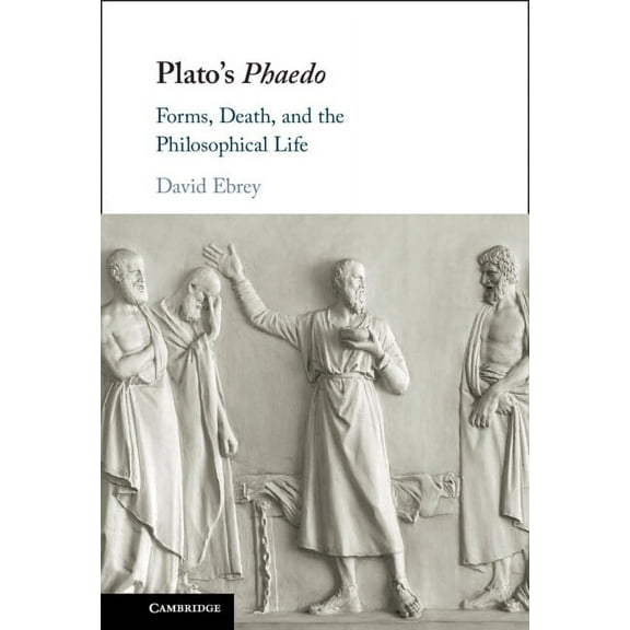 Plato's Phaedo: Forms, Death, and the Philosophical Life, (Hardcover)