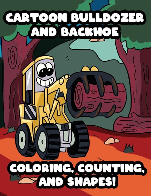 Cartoon Bulldozer and Backhoe Coloring, Counting, and Shapes! : Learning  with Construction Vehicles for Kids (Paperback) 