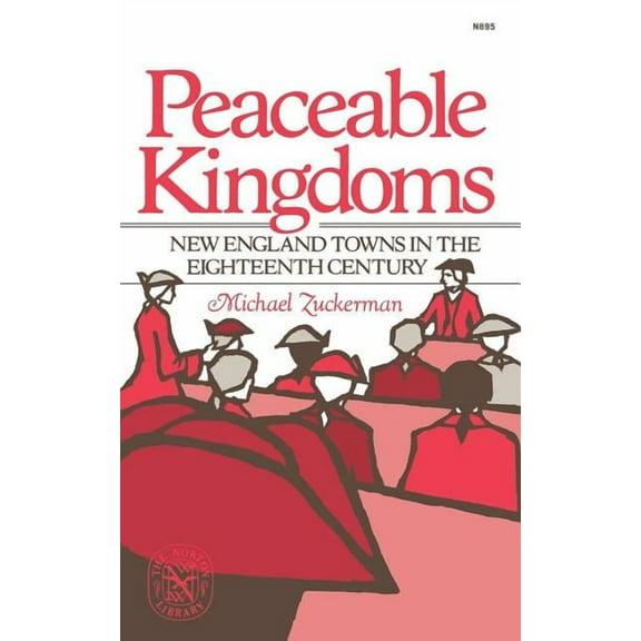 Peaceable Kingdoms: New England Towns in the Eighteenth Century, (Paperback)
