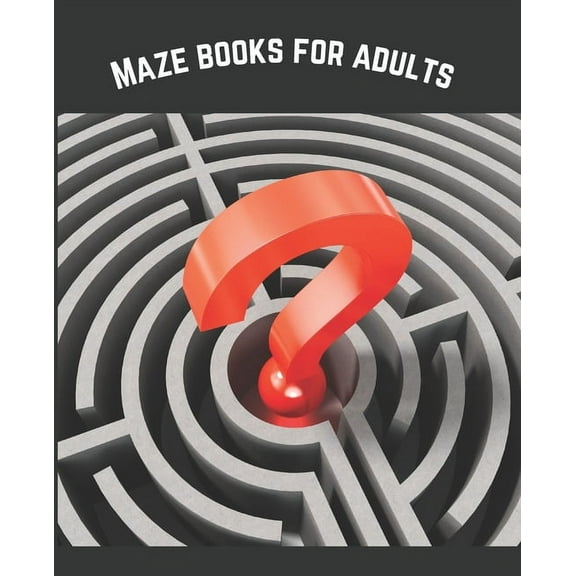 Maze Books For Adults: A Travel Size Maze Adult Book with 120 Extreme Mazes for Adults, Solutions Included - Train Your Brain With This Great Maze Book for Adults (Paperback)