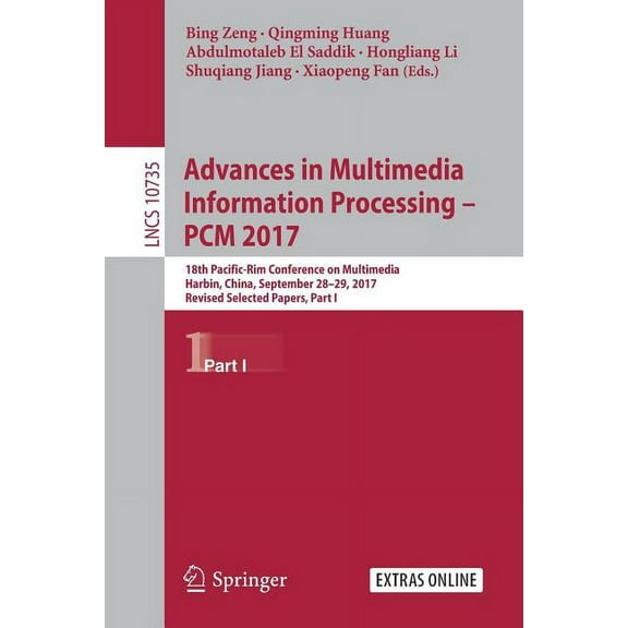 Advances in Multimedia Information Processing - Pcm 2017: 18th Pacific-Rim Conference on Multimedia, Harbin, China, Sept, (Paperback)