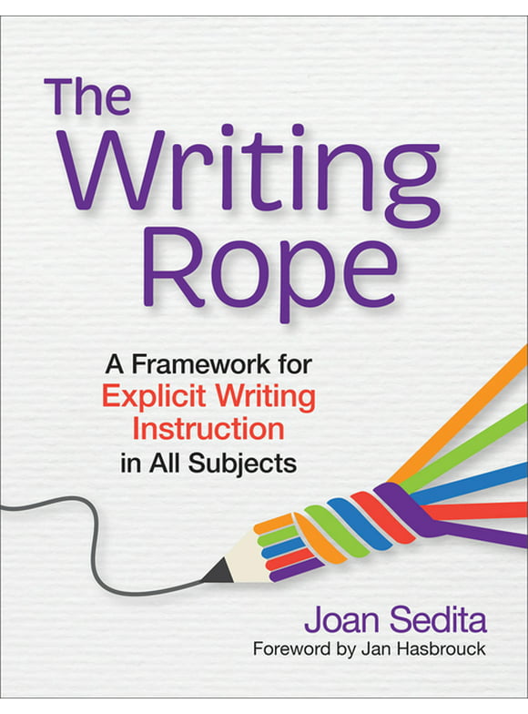 The Writing Rope : A Framework for Explicit Writing Instruction in All Subjects (Paperback)