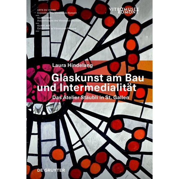 Glaskunst Am Bau Und IntermedialitÃ¤t: Das Atelier StÃ¤ubli in St. Gallen, (Paperback)