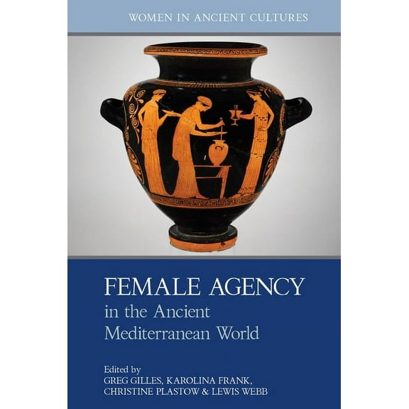 Women in Ancient Cultures Female Agency in the Ancient Mediterranean World, (Hardcover)