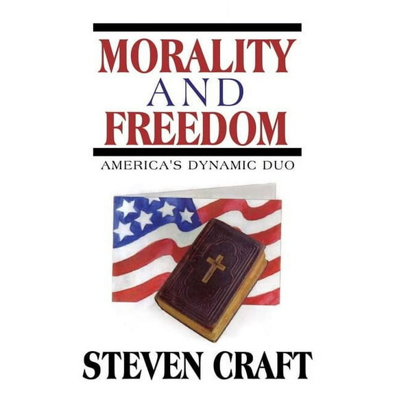 Morality and Freedom: America's Dynamic Duo, (Paperback)