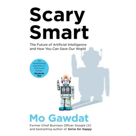 Pre-Owned Scary Smart: The Future of Artificial Intelligence and How You Can Save Our World (Paperback 9781529077629) by Mo Gawdat