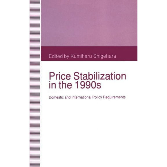 Price Stabilization in the 1990s: Domestic and International Policy Requirements, (Paperback)