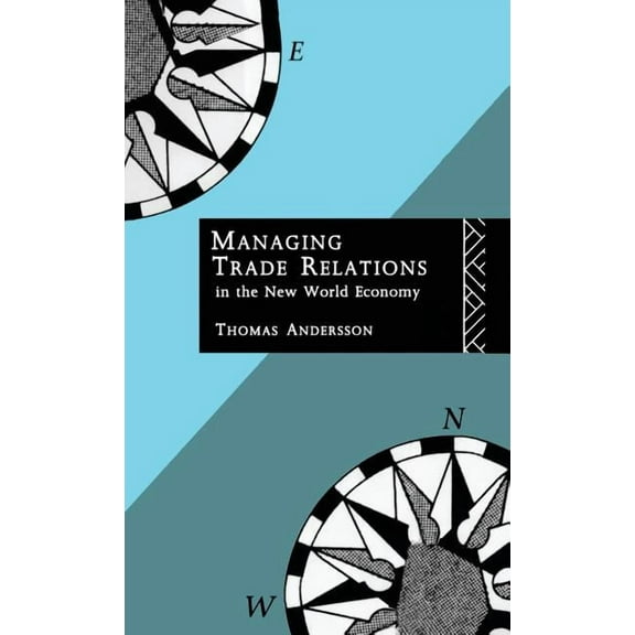 Managing Trade Relations in the New World Economy, (Hardcover)