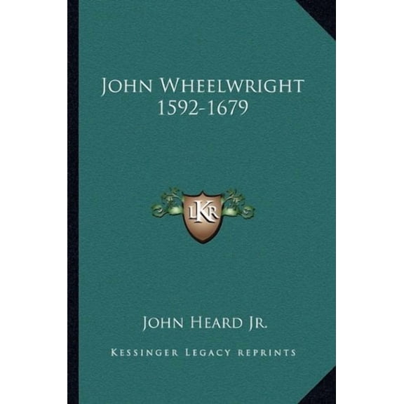 John Wheelwright 1592-1679 Paperback 1163148709 9781163148709 John Heard Jr.
