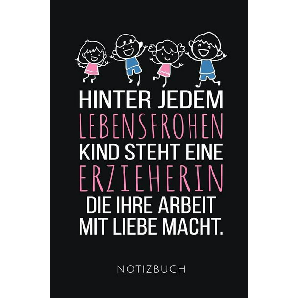 Hinter Jedem Lebensfrohen Kind Steht Eine Erzieherin Notizbuch