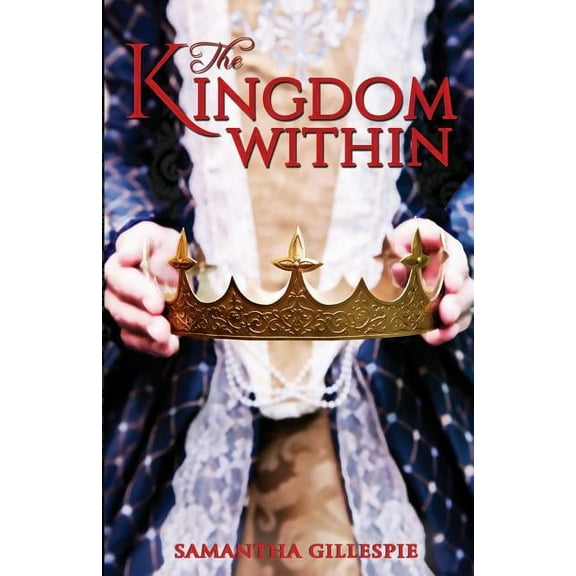 The Kingdom Within (Paperback) by Samantha Gillespie