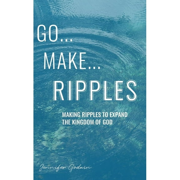 Go...Make...Ripples (Hardcover)