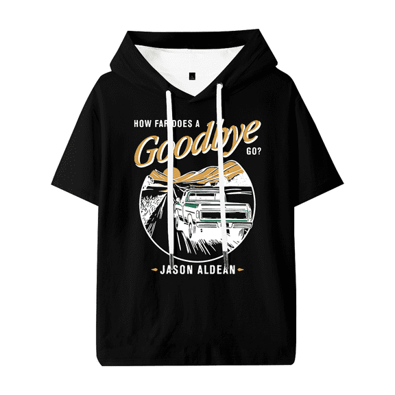 Jason Aldean How Far Does A Goodbye Go Hooded T-shirt Unisex Short Sleeve Tee Casual Trendy Tops