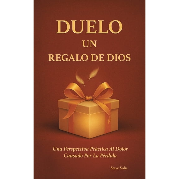 Duelo Un Regalo de Dios: Una Perspectiva PrÃ¡ctica Al Dolor Causado Por La PÃ©rdida, (Paperback)