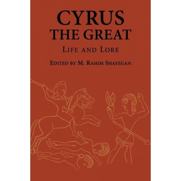 Cyrus the Great: Life and Lore (Ilex Series)