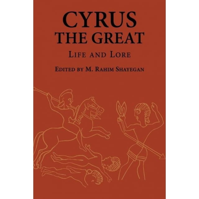 Cyrus le Grand, la Vie et les Traditions (Série Ilex)