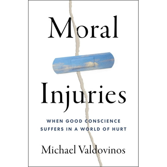 Moral Injuries: When Good Conscience Suffers in a World of Hurt, (Hardcover)