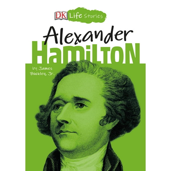 DK Life Stories: DK Life Stories: Alexander Hamilton (Hardcover)