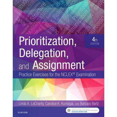 Prioritization, Delegation, and Assignment : Practice Exercises for the NCLEX (Best Way To Prepare For Nclex)