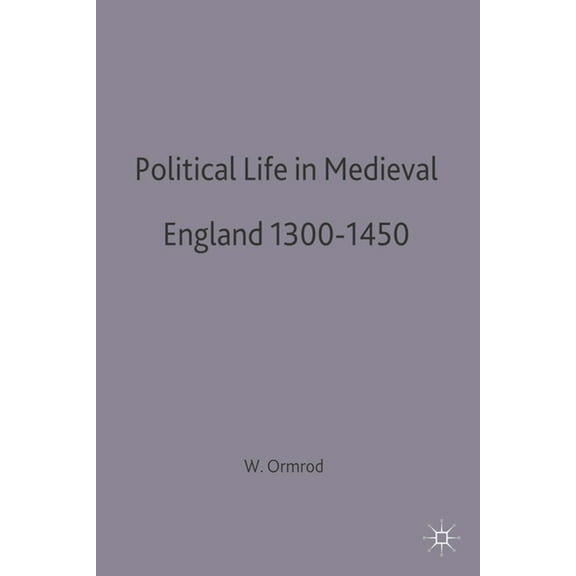 British History in Perspective Political Life in Medieval England 1300-1450, Book 127, (Paperback)