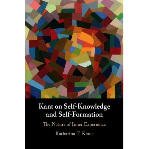 Kant on Self-Knowledge and Self-Formation, (Hardcover)
