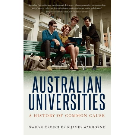 Australian Universities : A History of Common Cause (Paperback)
