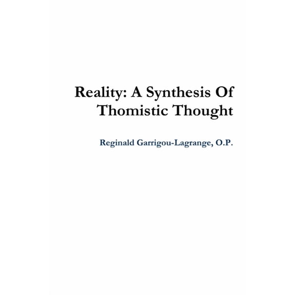 Reality: A Synthesis Of Thomistic Thought, (Paperback)